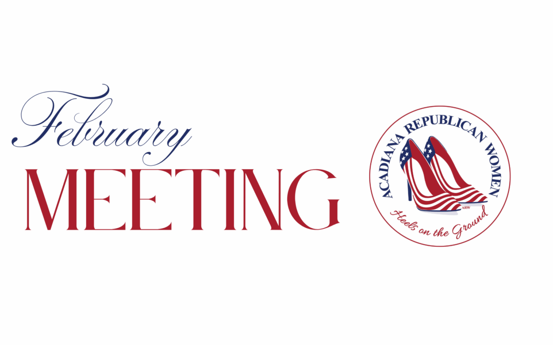 February Meeting | Acadiana Republican Women